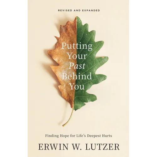 Putting Your Past Behind You: Finding Hope for Life's Deepest Hurts