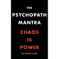 The Psychopath Mantra: Chaos is Power