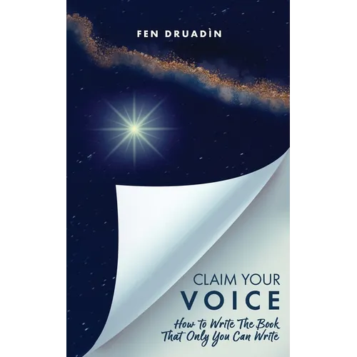 Claim Your Voice: How to write the book that only you can write