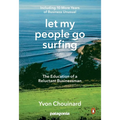 Let My People Go Surfing: The Education of a Reluctant Businessman--Including 10 More Years of Business Unusual