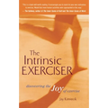 The Intrinsic Exerciser: Discovering the Joy of Exercise