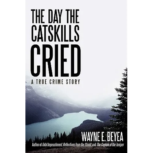 The Day the Catskills Cried: A True Crime Story