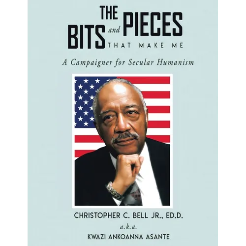 The Bits and Pieces That Make Me: A Campaigner for Secular Humanism