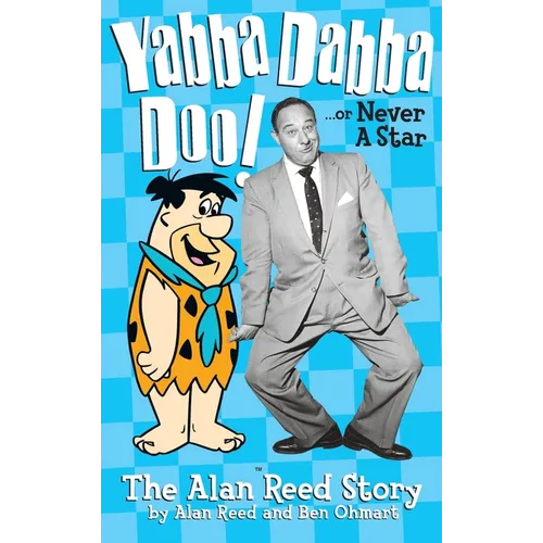 Yabba Dabba Doo! the Alan Reed Story (hardback)