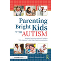 Parenting Bright Kids with Autism: Helping Twice-Exceptional Children with Asperger's and High-Functioning Autism