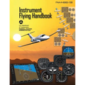 Instrument Flying Handbook (Federal Aviation Administration): Faa-H-8083-15b