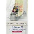 Mama B: A Time to Forgive (A Short Story)