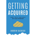 Getting Acquired: How I Built and Sold My SaaS Startup