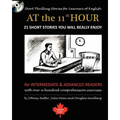 At the 11th Hour: Short Thrilling Stories for Learners of English. Twenty-one ESL stories you will really enjoy.