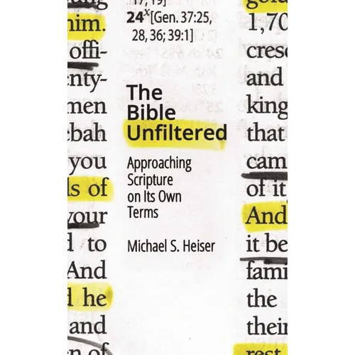 The Bible Unfiltered: Approaching Scripture on Its Own Terms