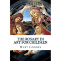 The Rosary in Art for Children