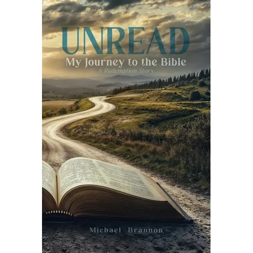 Unread: My Journey to the Bible: A Redemption Story