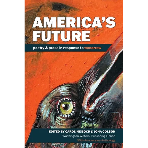 America's Future: poetry & prose in response to tomorrow