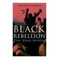 Black Rebellion: Five Slave Revolts