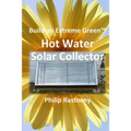 Build an Extreme Green Solar Hot Water Heater