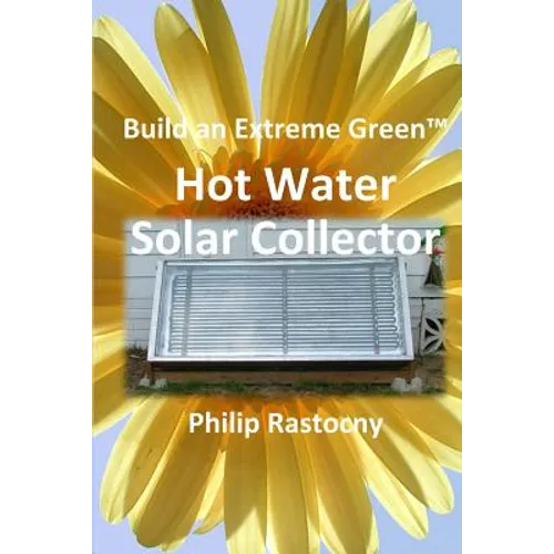 Build an Extreme Green Solar Hot Water Heater
