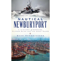 Nautical Newburyport: A History of Captains, Clipper Ships and the Coast Guard