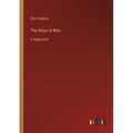 The Ways of Men: in large print