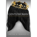 Gentlewoman: Etiquette for a Lady, from a Gentleman