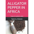 Alligator Pepper in Africa: how it matters alot
