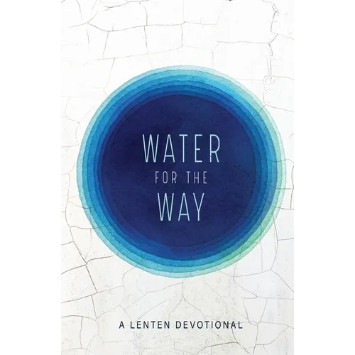 Water for the Way: A Lenten Devotional