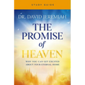 The Promise of Heaven Bible Study Guide: Why You Can Get Excited about Your Eternal Home