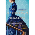 An American Beauty: A Novel of the Gilded Age Inspired by the True Story of Arabella Huntington Who Became the Richest Woman in the Country