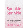 Sprinkle Sprinkle: How To Date a Provider and Avoid a Dusty