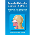 Sounds, Syllables and Word Stress: Elementary and Intermediate English Pronunciation Practice