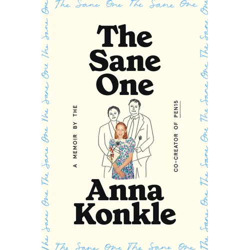 The Sane One: A Memoir by the Co-Creator of Pen15
