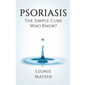 Psoriasis: The Simple Cure - Who Knew?