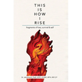 This is How I Rise - Fragments of Loss, Survival, and Self