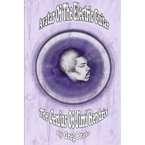 Avatar Of The Electric Guitar: The Genius Of Jimi Hendrix