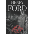 Henry Ford: A Life from Beginning to End - Founder of Ford Motor Company