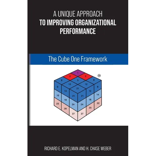 A Unique Approach to Improving Organizational Performance: The Cube One Framework