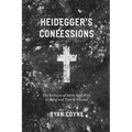 Heidegger's Confessions: The Remains of Saint Augustine in "Being and Time" and Beyond