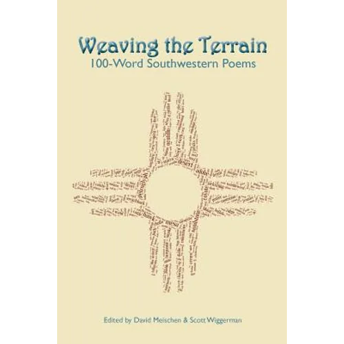 Weaving the Terrain: 100-Word Southwestern Poems