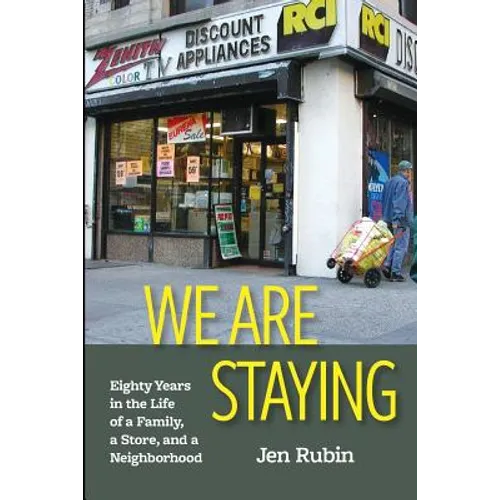 We Are Staying: Eighty Years in the Life of a Family, a Store, and a Neighborhood