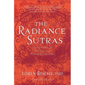 The Radiance Sutras: 112 Gateways to the Yoga of Wonder and Delight