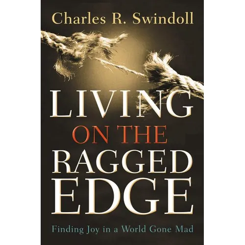 Living on the Ragged Edge: Finding Joy in a World Gone Mad