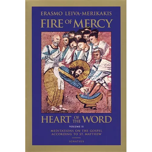Fire of Mercy, Heart of the Word: Meditations on the Gospel According to St. Matthew Volume 2