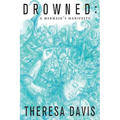 Drowned: A Mermaid's Manifesto