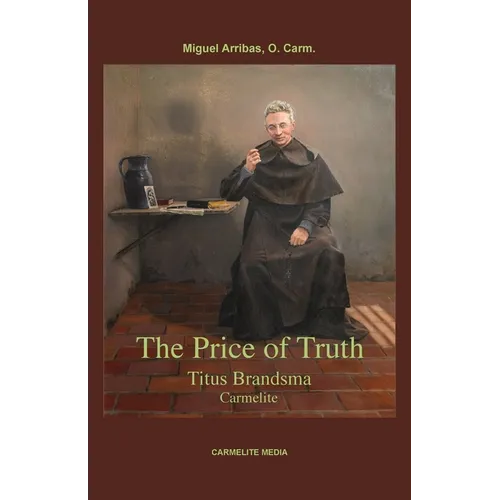 The Price of Truth: Titus Brandsma, Carmelite