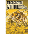 Dancing Before Azathoth: Macabre and Fantastic Poetry