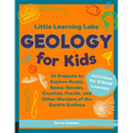 Little Learning Labs: Geology for Kids, Abridged Paperback Edition: 26 Projects to Explore Rocks, Gems, Geodes, Crystals, Fossils, and Other Wonders o