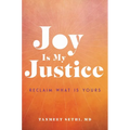 Joy Is My Justice: Reclaim What Is Yours