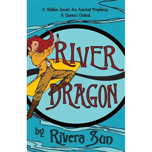 River Dragon: A Hidden Secret. An Ancient Prophecy. A Queen's Ordeal.