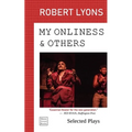 My Onliness & Others: Selected Plays