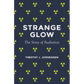 Strange Glow: The Story of Radiation