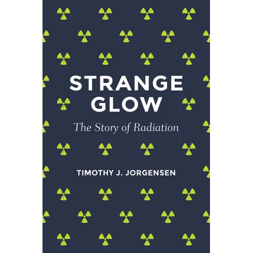 Strange Glow: The Story of Radiation